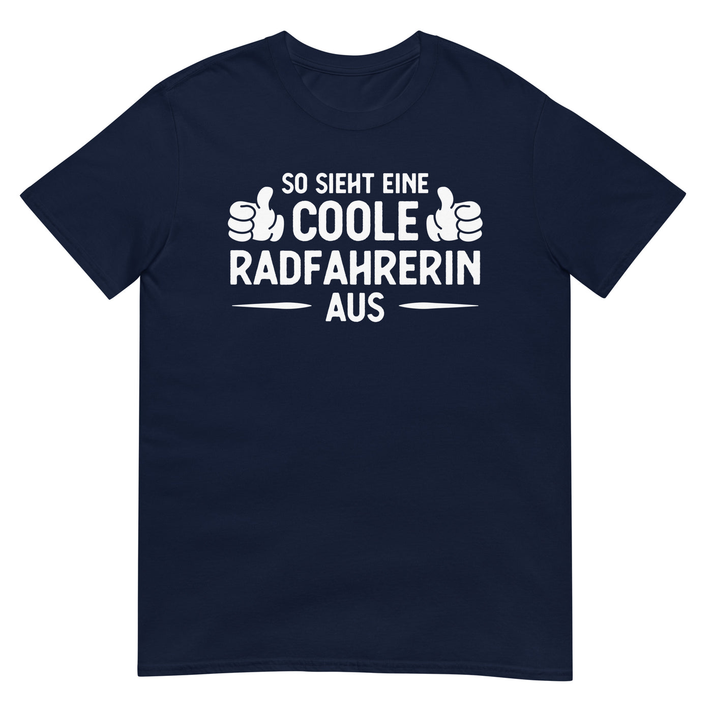 So Sieht Eine Coole Radfahrerin Aus - T-Shirt (Unisex) fahrrad xxx yyy zzz Navy