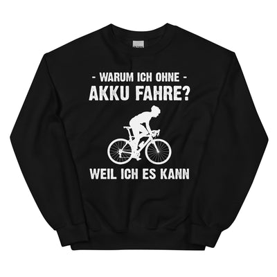 Warum Ich Ohne Akku Fahre Weil Ich Es Kann 2 - Sweatshirt (Unisex) fahrrad Schwarz