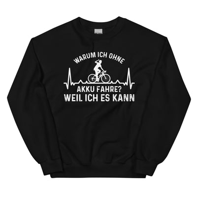 Warum Ich Ohne Akku Fahre Weil Ich Es Kann 3 - Sweatshirt (Unisex) e-bike Schwarz