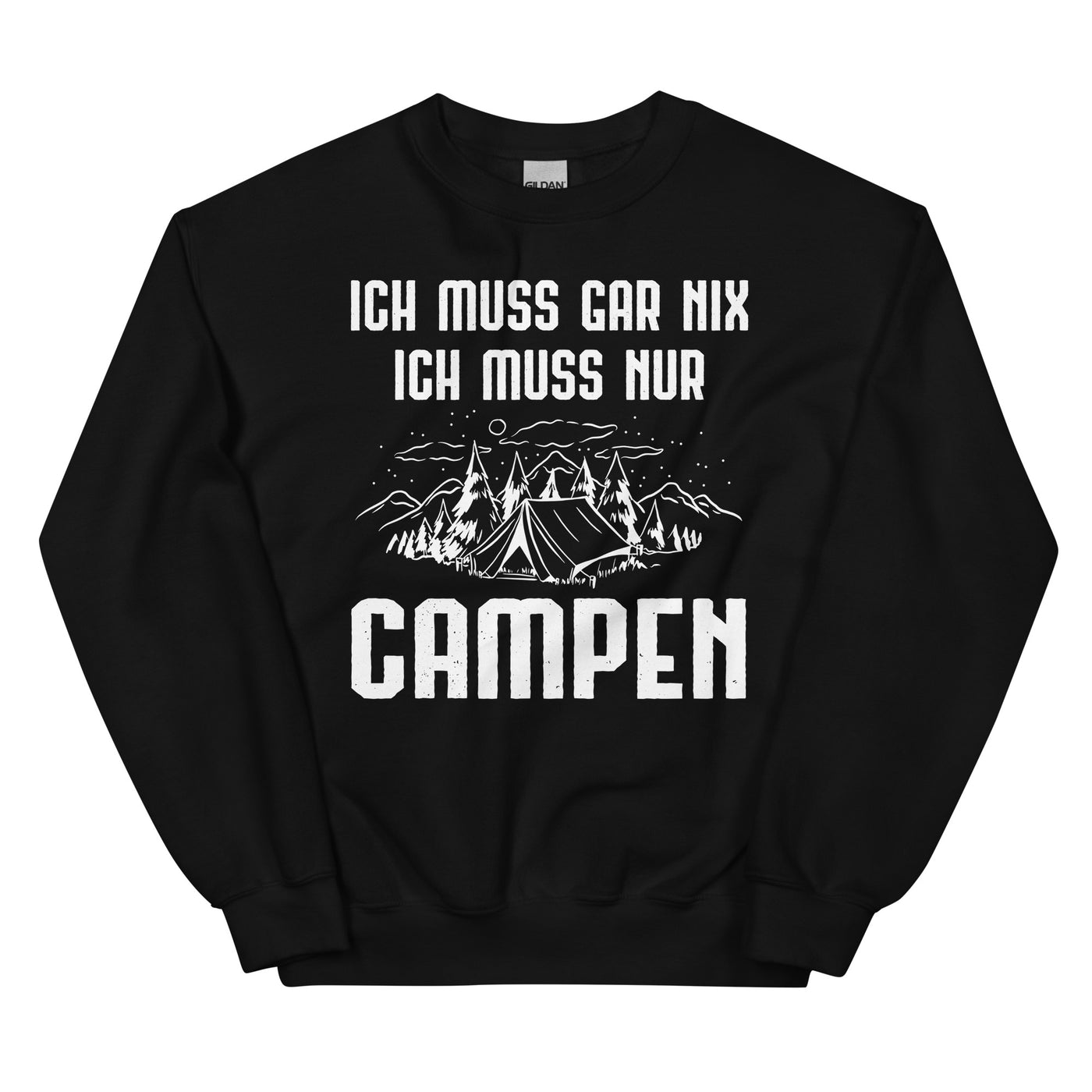 Ich Muss Gar Nix Ich Muss Nur Campen - Sweatshirt (Unisex) camping xxx yyy zzz Black