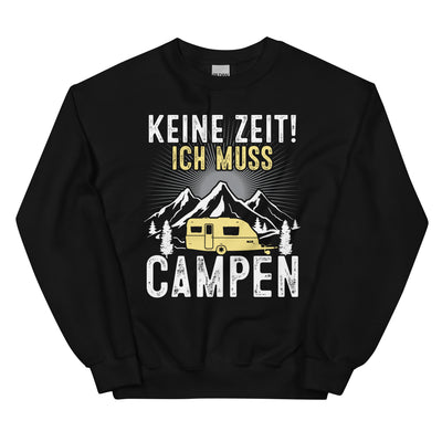 Keine Zeit ich muss Campen - Sweatshirt (Unisex) camping xxx yyy zzz Black