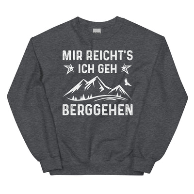 Mir Reicht's Ich Gen Berggehen - Sweatshirt (Unisex) berge xxx yyy zzz Dark Heather