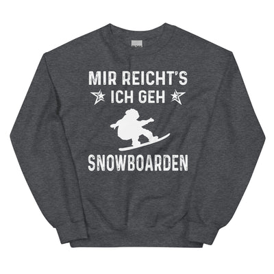 Mir Reicht's Ich Gen Snowboarden - Sweatshirt (Unisex) snowboarden xxx yyy zzz Dark Heather