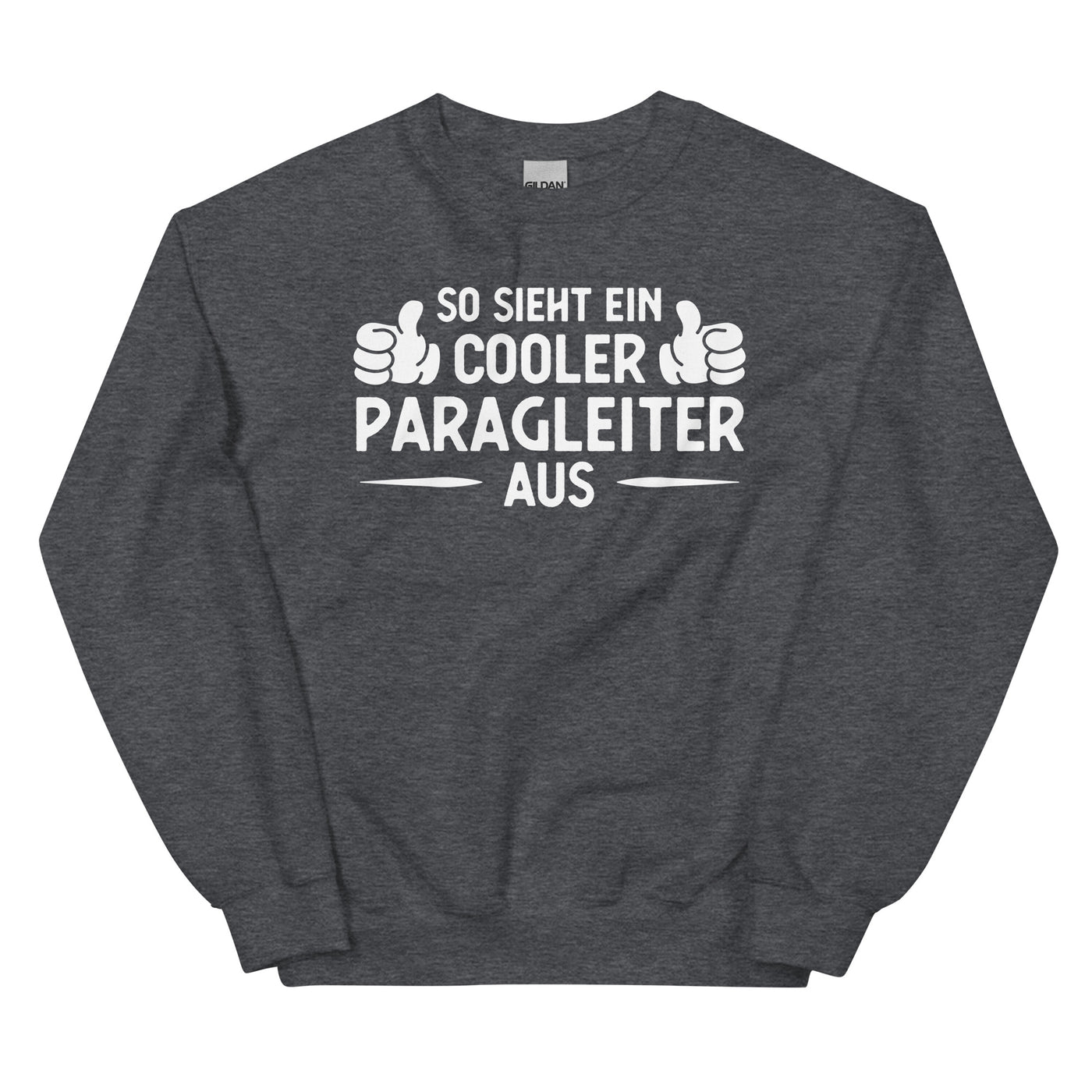 So Sieht Ein Cooler Paragleiter Aus - Sweatshirt (Unisex) berge xxx yyy zzz Dark Heather