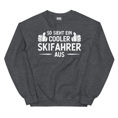 So Sieht Ein Cooler Skifahrer Aus - Sweatshirt (Unisex) klettern ski xxx yyy zzz Dark Heather