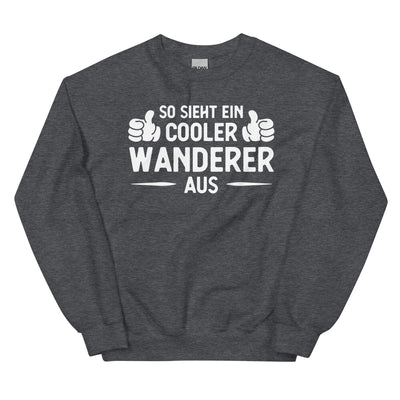 So Sieht Ein Cooler Wanderer Aus - Sweatshirt (Unisex) wandern xxx yyy zzz Dark Heather