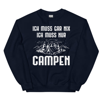 Ich Muss Gar Nix Ich Muss Nur Campen - Sweatshirt (Unisex) camping xxx yyy zzz Navy