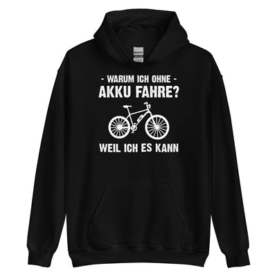 Warum Ich Ohne Akku Fahre Weil Ich Es Kann - Unisex Hoodie e-bike Schwarz