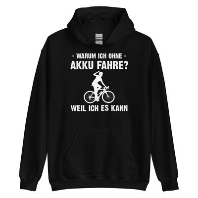 Warum Ich Ohne Akku Fahre Weil Ich Es Kann 1 - Unisex Hoodie e-bike Schwarz
