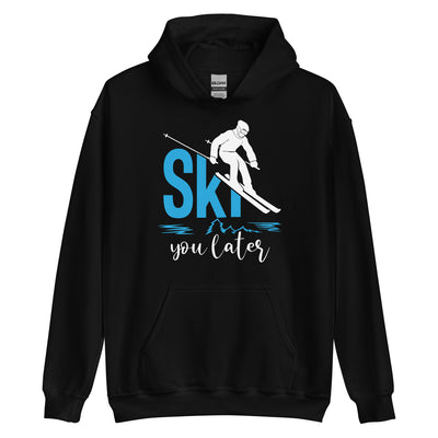 Ski you later - (S.K) - Unisex Hoodie klettern xxx yyy zzz Black