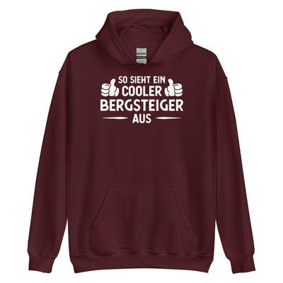 So Sieht Ein Cooler Bergsteiger Aus - Unisex Hoodie klettern xxx yyy zzz Maroon