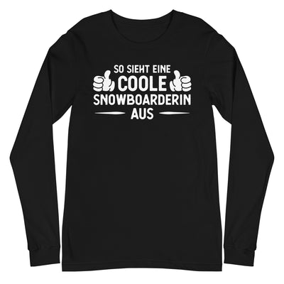 So Sieht Eine Coole Snowboarderin Aus - Longsleeve (Unisex) snowboarden xxx yyy zzz Black