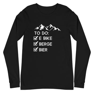 To Do Liste - E-Bike, Berge, Bier - Longsleeve (Unisex) e-bike xxx yyy zzz Black