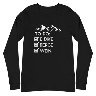 To Do Liste - E-Bike, Berge, Wein - Longsleeve (Unisex) e-bike xxx yyy zzz Black