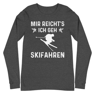 Mir Reicht's Ich Gen Skifahren - Longsleeve (Unisex) klettern ski xxx yyy zzz Dark Grey Heather