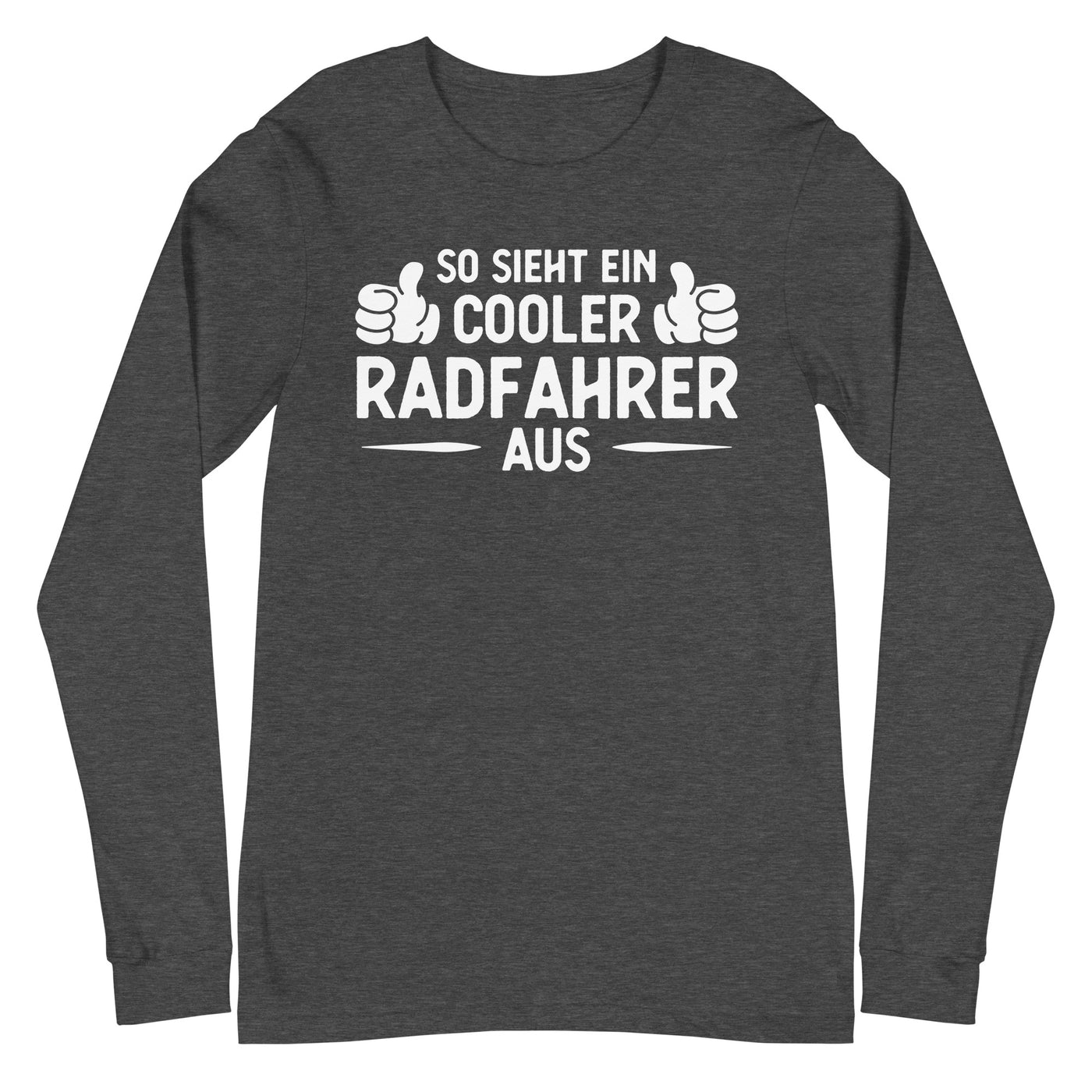 So Sieht Ein Cooler Radfahrer Aus - Longsleeve (Unisex) fahrrad xxx yyy zzz Dark Grey Heather