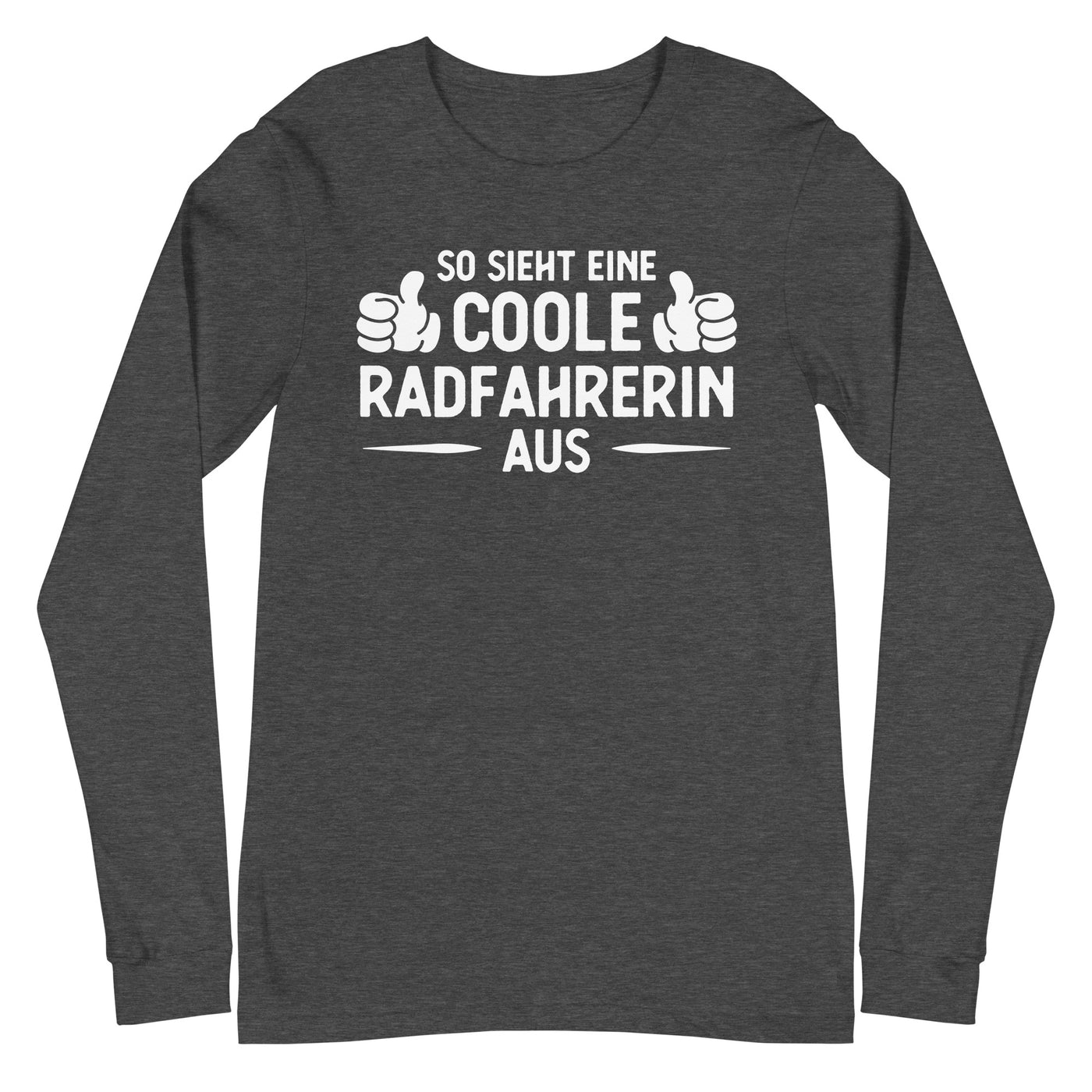 So Sieht Eine Coole Radfahrerin Aus - Longsleeve (Unisex) fahrrad xxx yyy zzz Dark Grey Heather