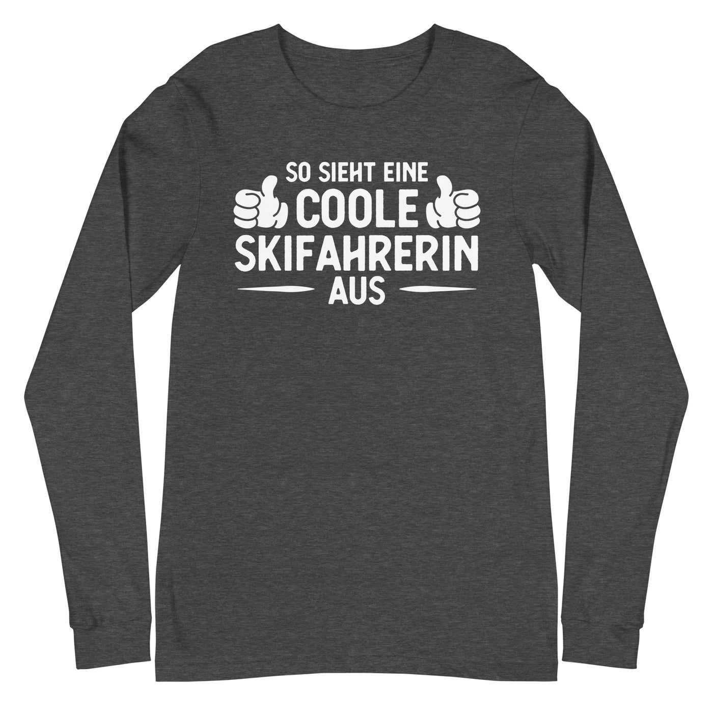 So Sieht Eine Coole Skifahrerin Aus - Longsleeve (Unisex) klettern ski xxx yyy zzz Dark Grey Heather