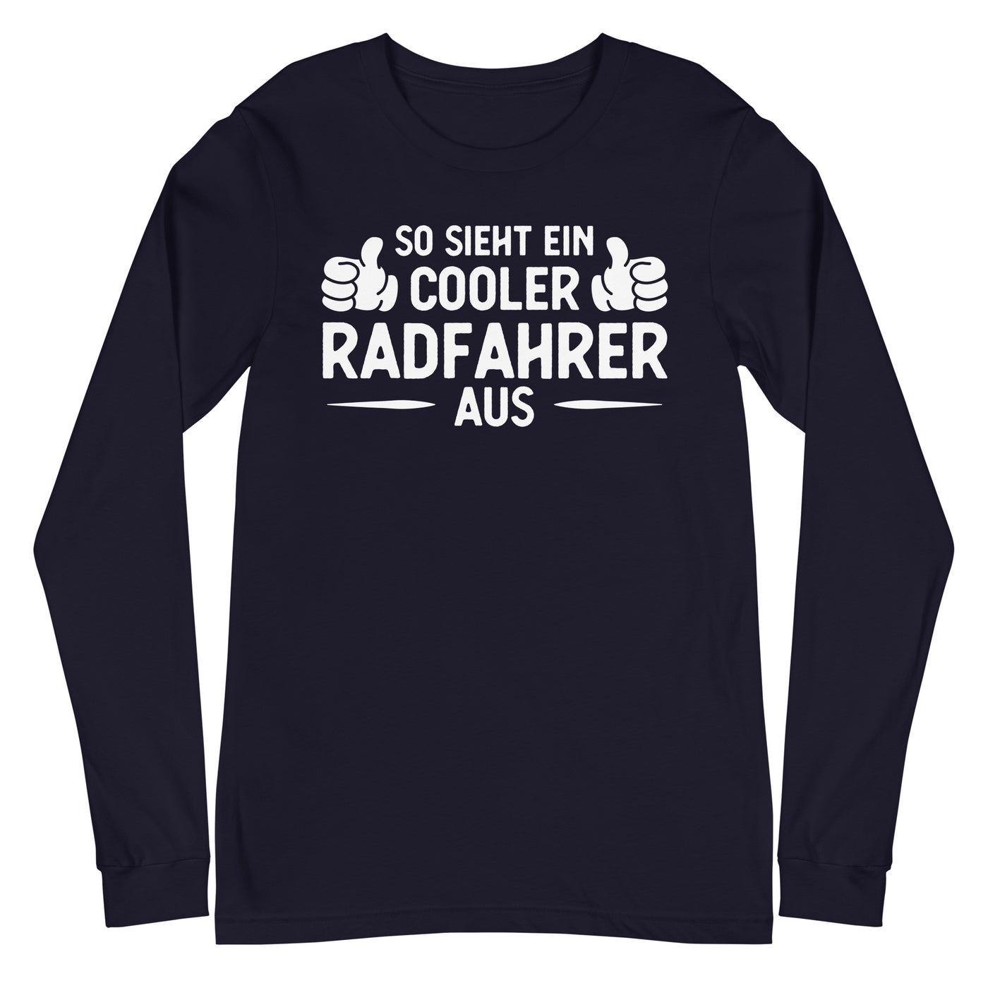 So Sieht Ein Cooler Radfahrer Aus - Longsleeve (Unisex) fahrrad xxx yyy zzz Navy