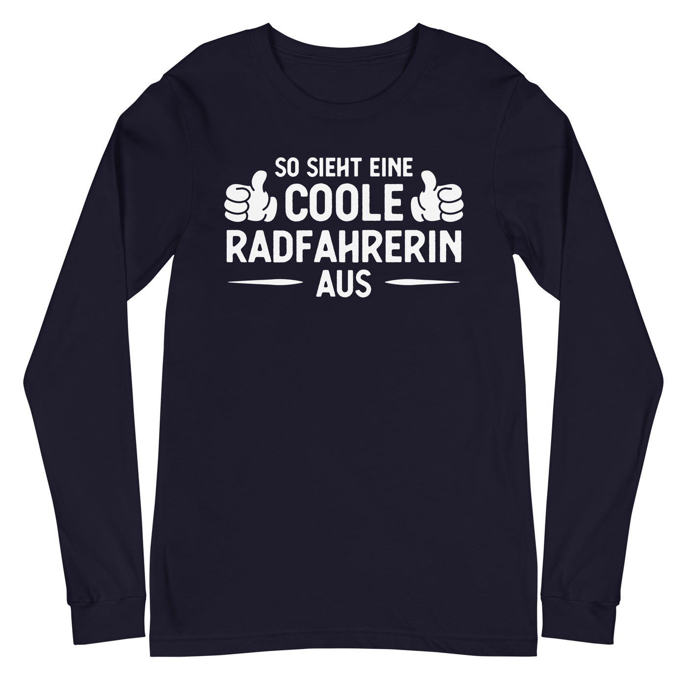 So Sieht Eine Coole Radfahrerin Aus - Longsleeve (Unisex) fahrrad xxx yyy zzz Navy