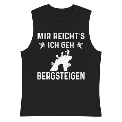 Mir Reicht's Ich Gen Bergsteigen - Muskelshirt (Unisex) klettern xxx yyy zzz 2XL