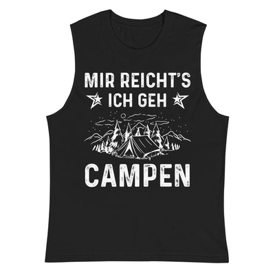 Mir Reicht's Ich Gen Campen - Muskelshirt (Unisex) camping xxx yyy zzz 2XL