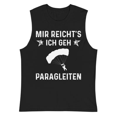 Mir Reicht's Ich Gen Paragleiten - Muskelshirt (Unisex) berge xxx yyy zzz 2XL