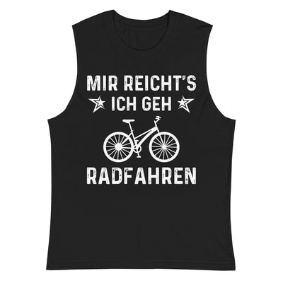Mir Reicht's Ich Gen Radfahren - Muskelshirt (Unisex) fahrrad xxx yyy zzz 2XL