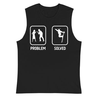 Problem Solved - Mann Skifahren - - Unisex Muscle Shirt | Bella + Canvas 3483 klettern ski xxx yyy zzz 2XL