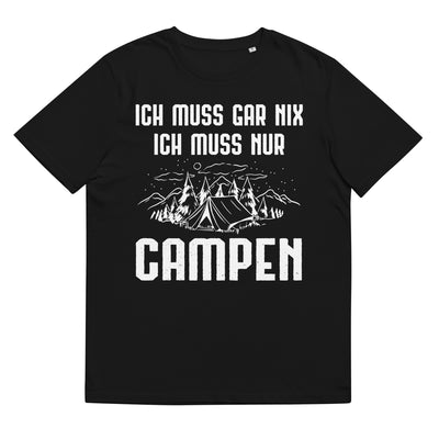 Ich Muss Gar Nix Ich Muss Nur Campen - Herren Premium Organic T-Shirt camping xxx yyy zzz Black