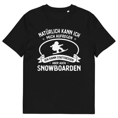 Naturlich Kann Ich Mich Aufregen Ich Kann Stattdessen Aber Auch Snowboarden - Herren Premium Organic T-Shirt snowboarden xxx yyy zzz Black