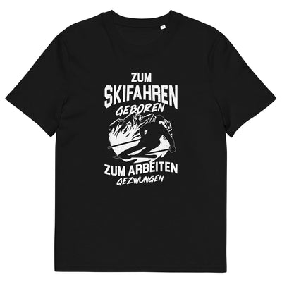 Skifahren geboren, zur Arbeit gezwungen - (S.K) - Herren Premium Organic T-Shirt klettern xxx yyy zzz Black