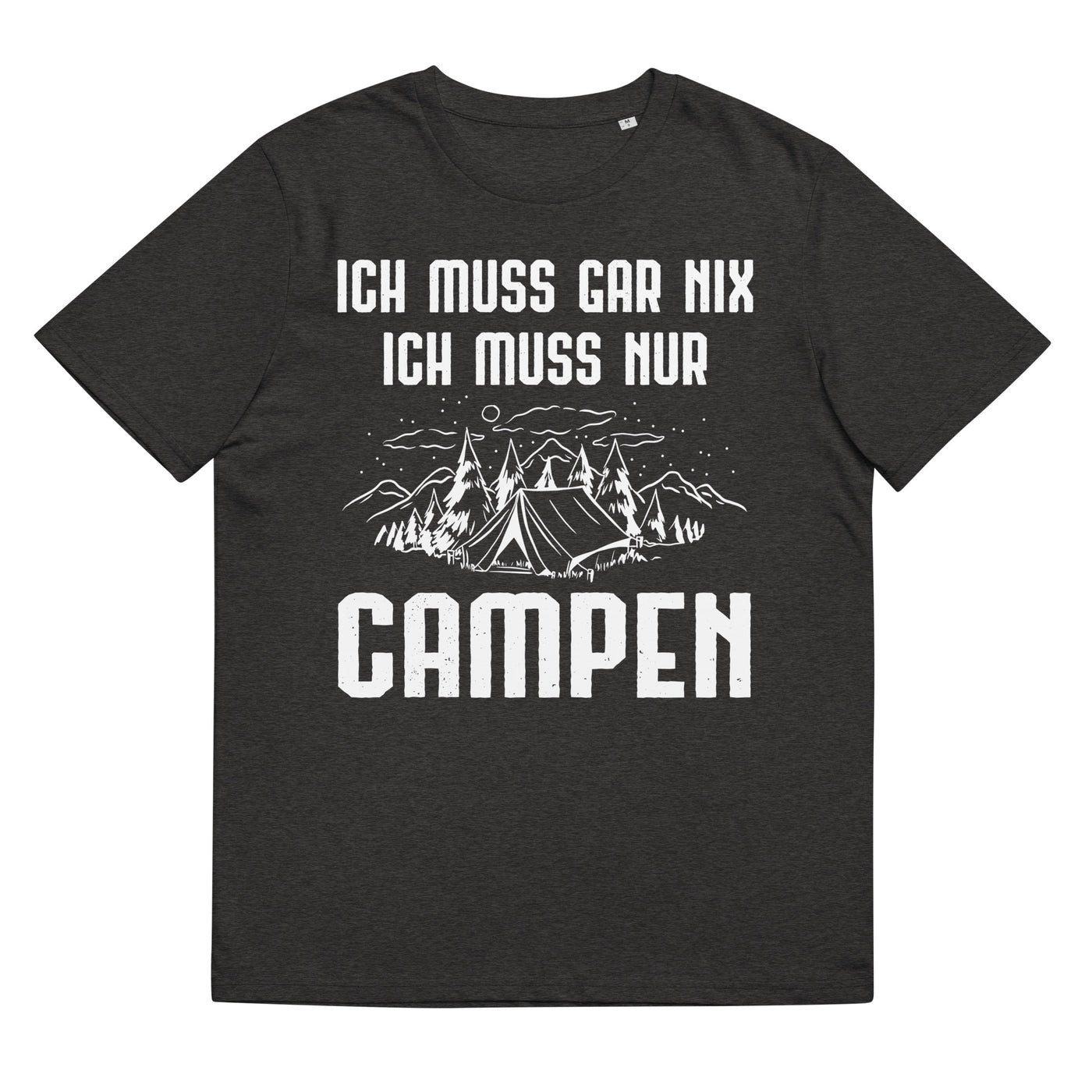Ich Muss Gar Nix Ich Muss Nur Campen - Herren Premium Organic T-Shirt camping xxx yyy zzz Dark Heather Grey