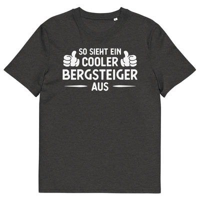 So Sieht Ein Cooler Bergsteiger Aus - Herren Premium Organic T-Shirt klettern xxx yyy zzz Dark Heather Grey