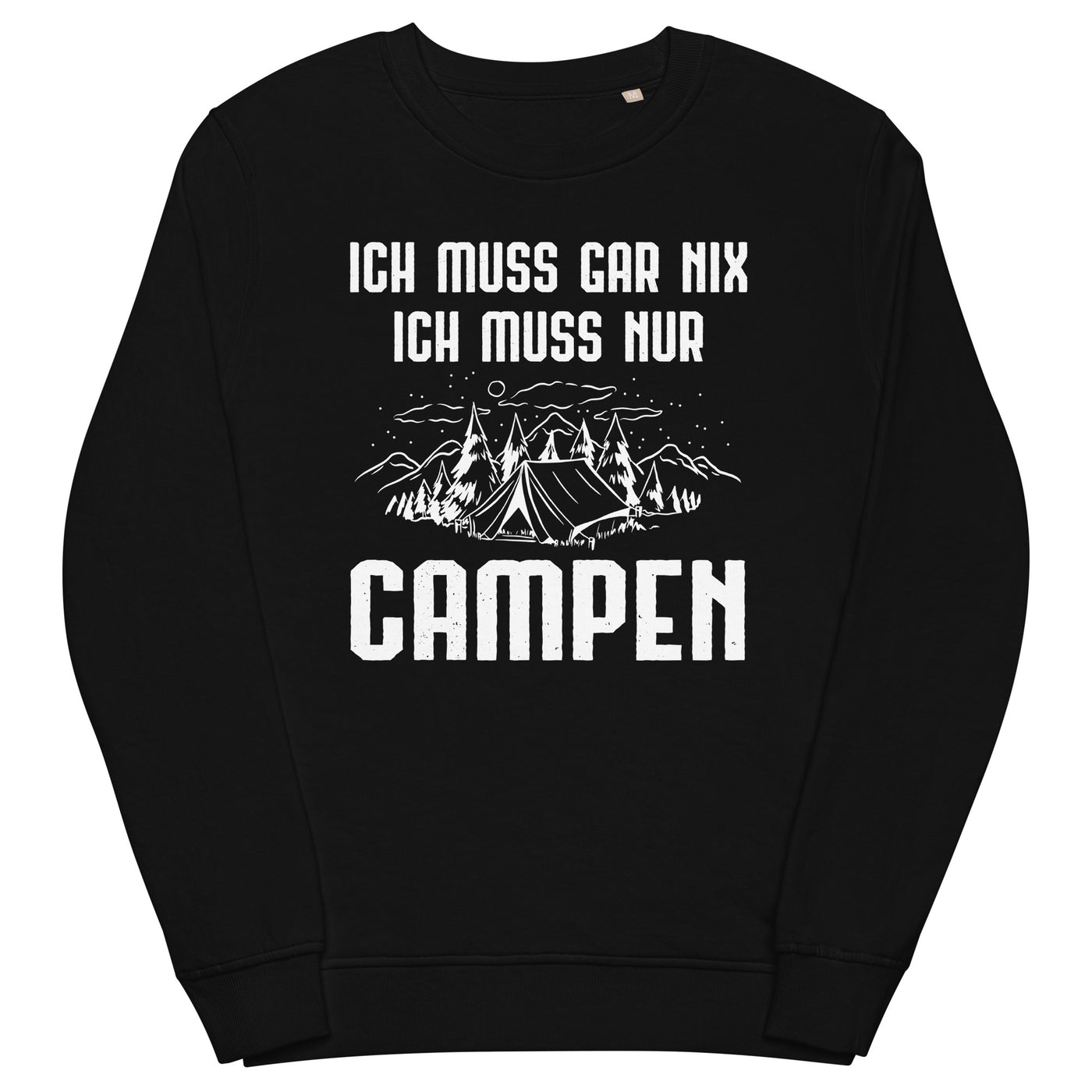 Ich Muss Gar Nix Ich Muss Nur Campen - Unisex Premium Organic Sweatshirt camping xxx yyy zzz Black