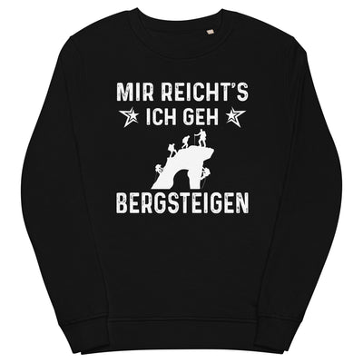 Mir Reicht's Ich Gen Bergsteigen - Unisex Premium Organic Sweatshirt klettern xxx yyy zzz Black