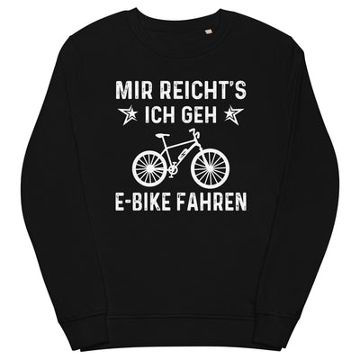 Mir Reicht's Ich Gen E-Bike Fahren - Unisex Premium Organic Sweatshirt e-bike xxx yyy zzz Black