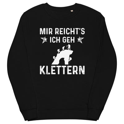 Mir Reicht's Ich Gen Klettern - Unisex Premium Organic Sweatshirt klettern xxx yyy zzz Black