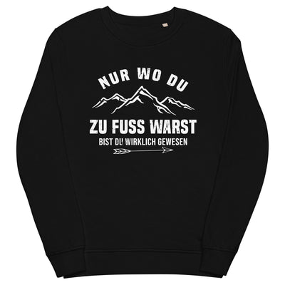 Nur wo du zu Fuss warst - Unisex Premium Organic Sweatshirt berge wandern xxx yyy zzz Black