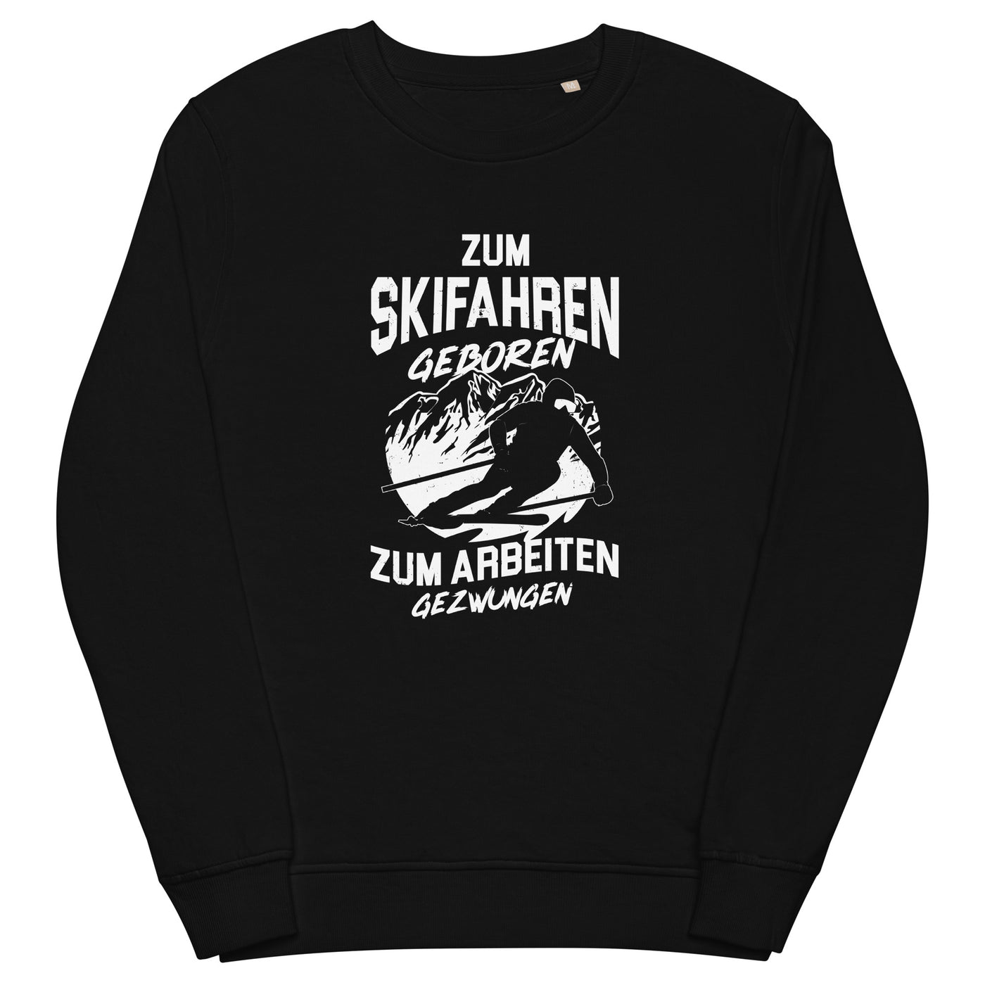 Skifahren geboren, zur Arbeit gezwungen - (S.K) - Unisex Premium Organic Sweatshirt klettern xxx yyy zzz Black