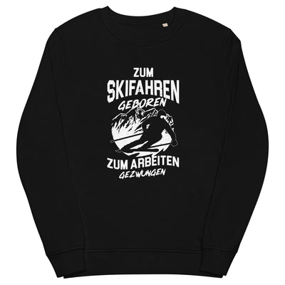 Skifahren geboren, zur Arbeit gezwungen - (S.K) - Unisex Organic Sweatshirt | SOL'S 03574 xxx yyy zzz Black