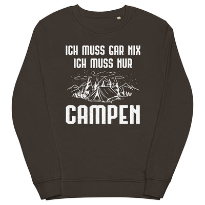 Ich Muss Gar Nix Ich Muss Nur Campen - Unisex Premium Organic Sweatshirt camping xxx yyy zzz Deep Charcoal Grey