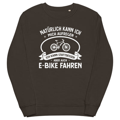 Naturlich Kann Ich Mich Aufregen Ich Kann Stattdessen Aber Auch E-Bike Fahren - Unisex Premium Organic Sweatshirt e-bike xxx yyy zzz Deep Charcoal Grey