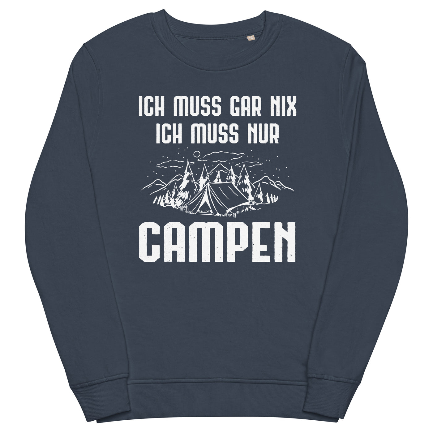 Ich Muss Gar Nix Ich Muss Nur Campen - Unisex Premium Organic Sweatshirt camping xxx yyy zzz French Navy