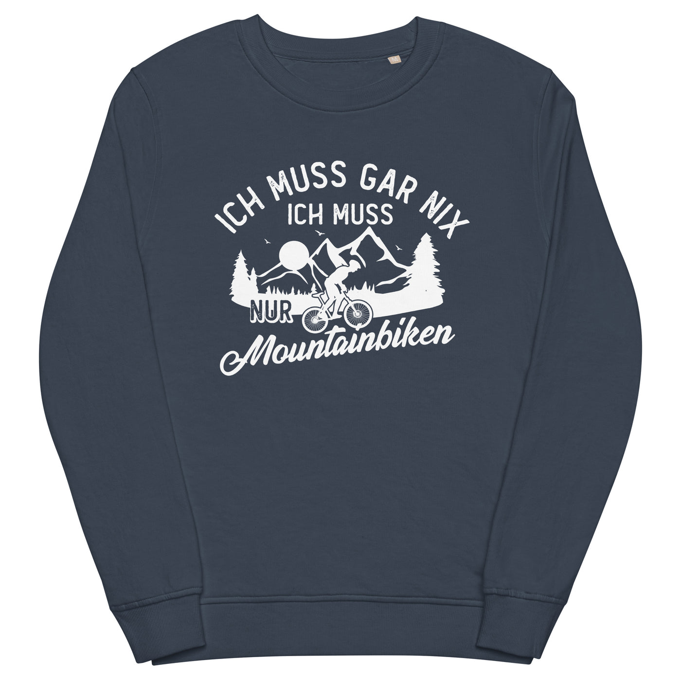 Ich muss gar nix, ich muss nur mountainbiken - (M) - Unisex Premium Organic Sweatshirt xxx yyy zzz French Navy