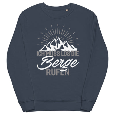 Ich muss los die Berge rufen - Unisex Premium Organic Sweatshirt berge wandern xxx yyy zzz French Navy