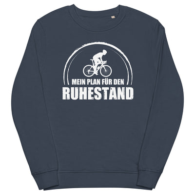 Mein Plan Fur Den Ruhestand 1 - Unisex Premium Organic Sweatshirt fahrrad xxx yyy zzz French Navy