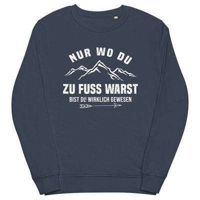 Nur wo du zu Fuss warst - Unisex Premium Organic Sweatshirt berge wandern xxx yyy zzz French Navy