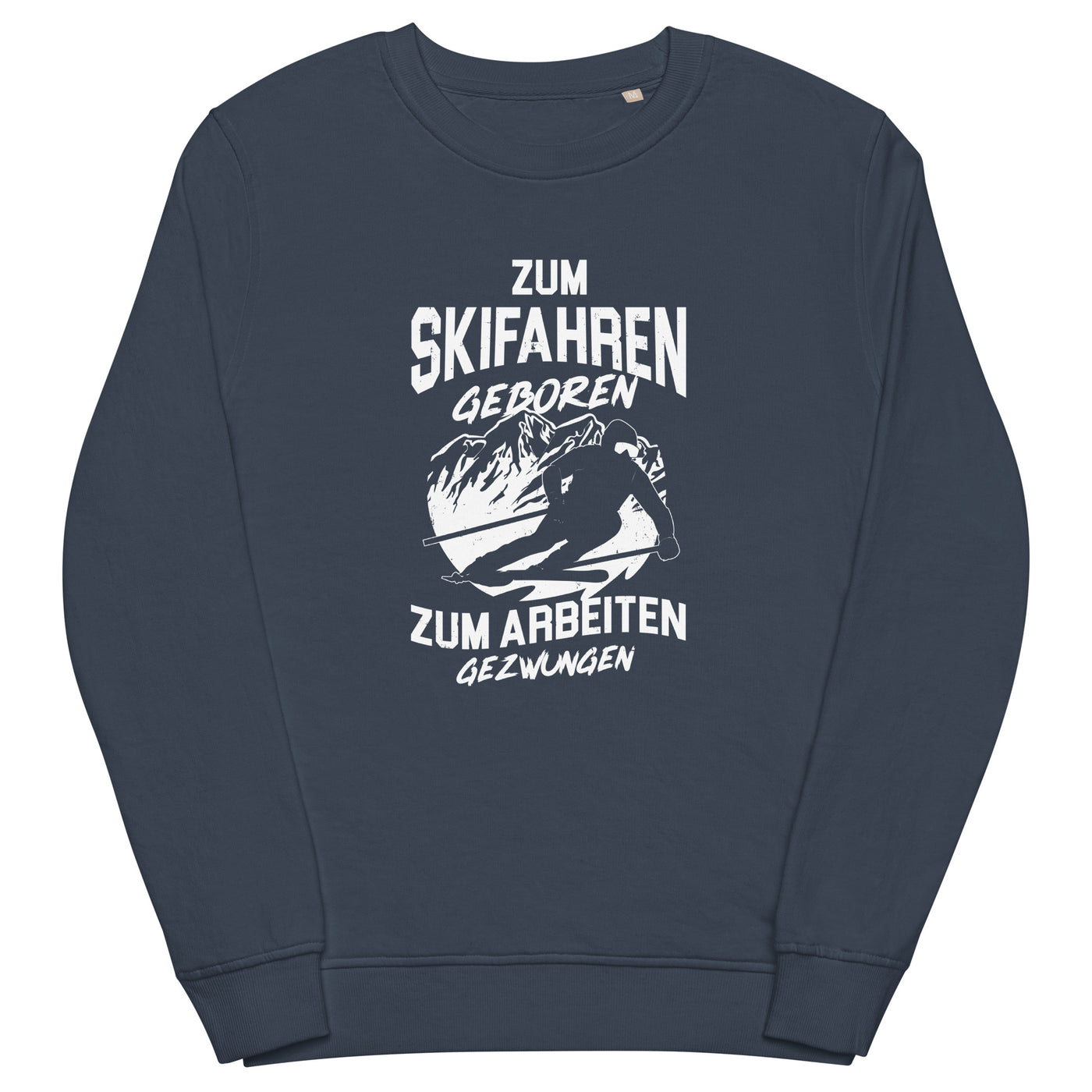 Skifahren geboren, zur Arbeit gezwungen - (S.K) - Unisex Premium Organic Sweatshirt klettern xxx yyy zzz French Navy