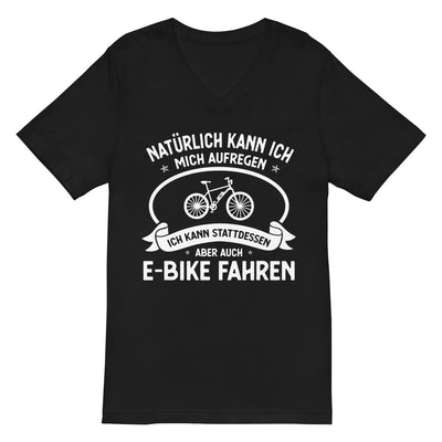 Naturlich Kann Ich Mich Aufregen Ich Kann Stattdessen Aber Auch E-Bike Fahren - - Herren V-Neck Shirt e-bike xxx yyy zzz 2XL